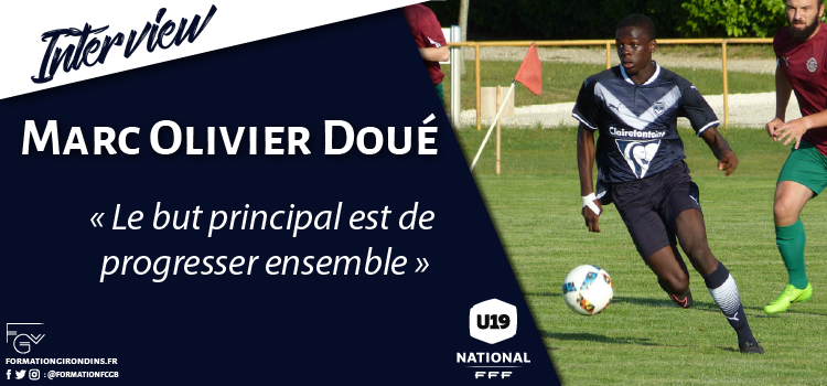 Cfa Girondins : U19 : Marc Olivier Doué - « Le but principal est de progresser ensemble » - Formation Girondins 