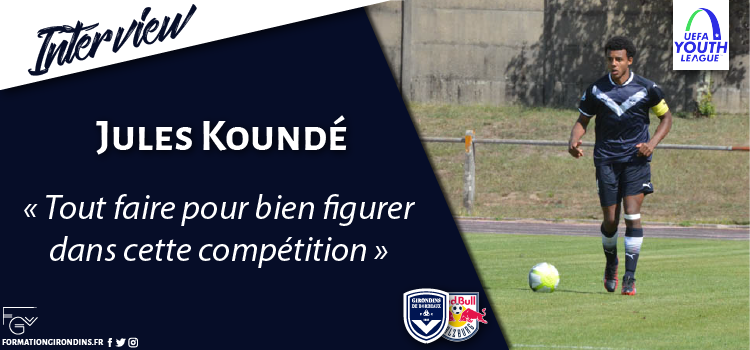 Cfa Girondins : Jules Koundé - « Tout faire pour bien figurer dans cette compétition » - Formation Girondins 