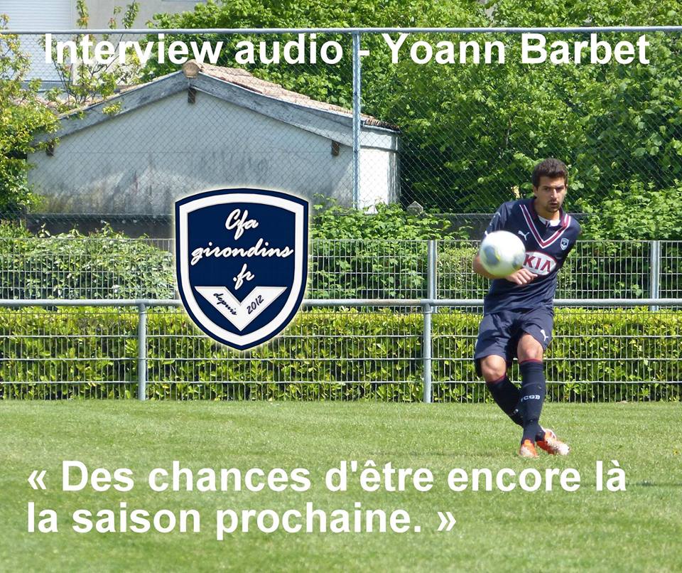 Cfa Girondins : [ITW AUDIO] Yoann Barbet - 